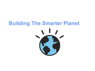 Building The Smarter Planet 