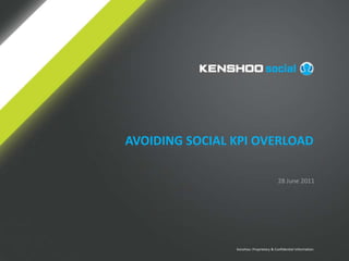 Avoiding Social kpi overload 28 June 2011 