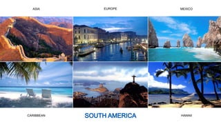 EUROPEASIA MEXICO
CARIBBEAN HAWAII
 
