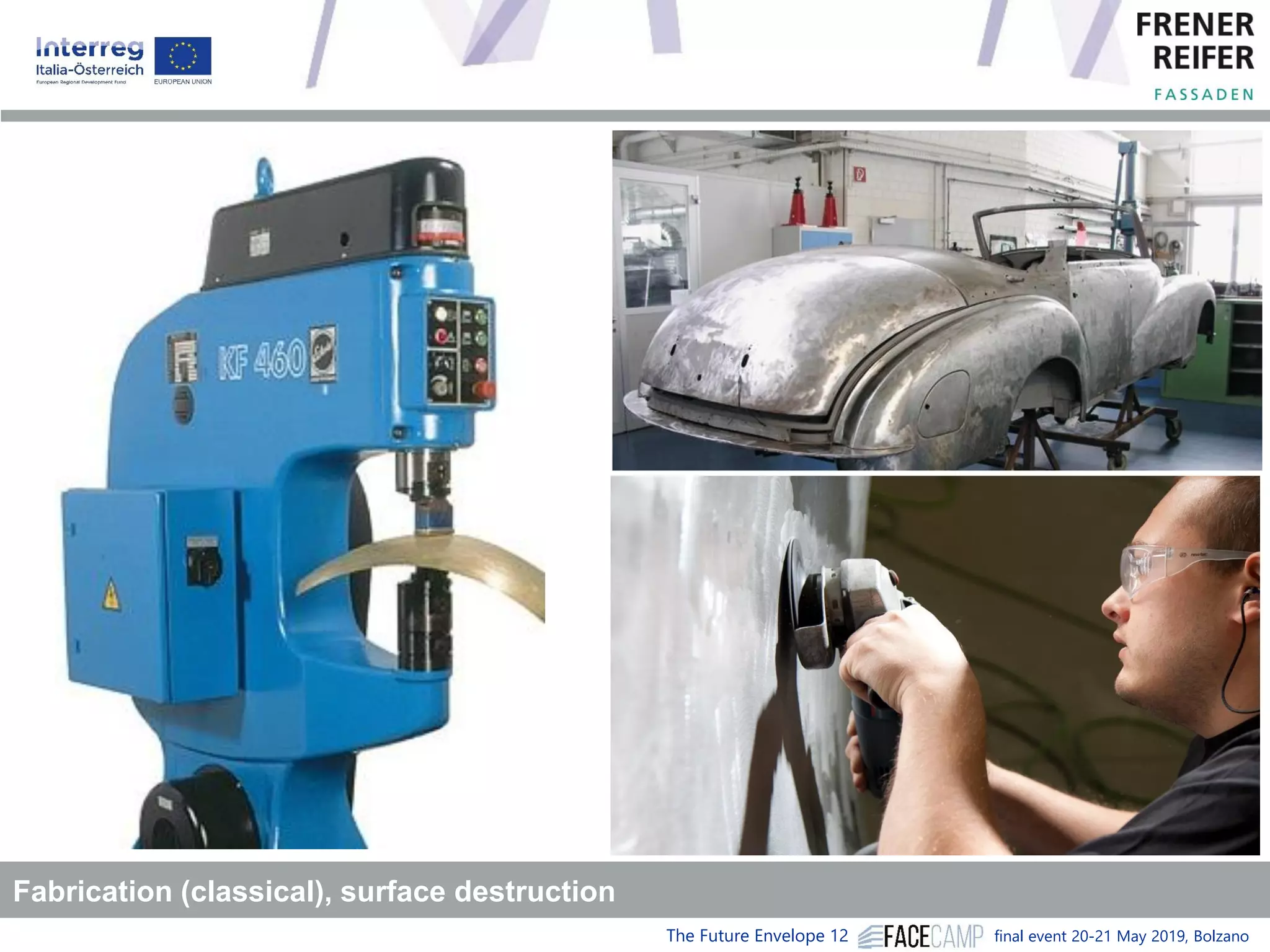 The Future Envelope 12 final event 20-21 May 2019, Bolzano
Fabrication (classical), surface destruction
 