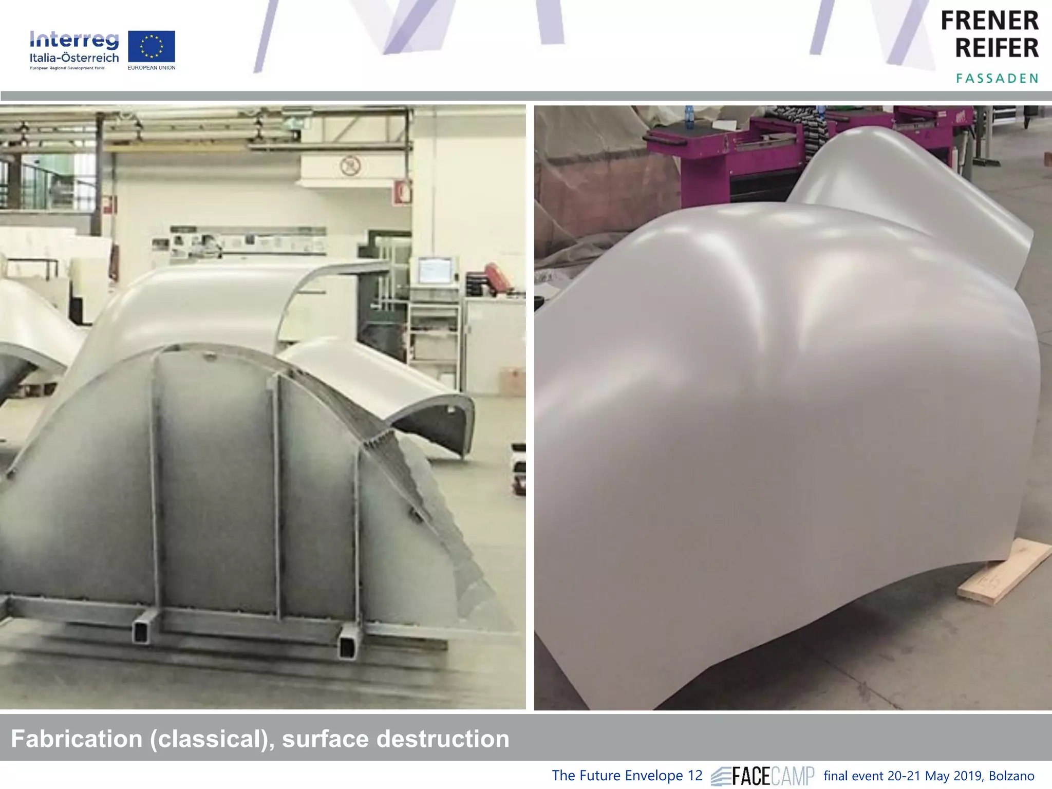 The Future Envelope 12 final event 20-21 May 2019, Bolzano
Fabrication (classical), surface destruction
 
