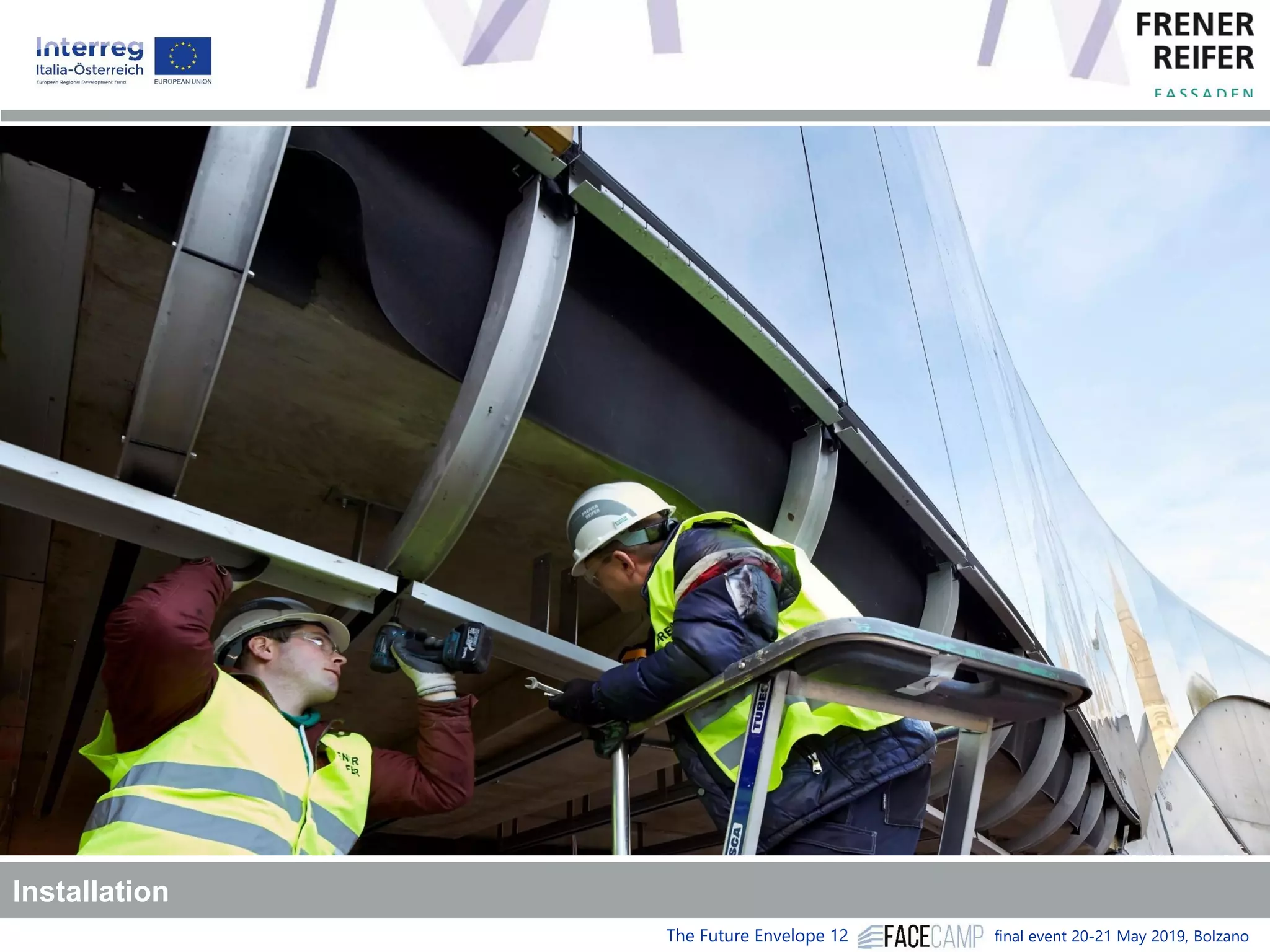 The Future Envelope 12 final event 20-21 May 2019, BolzanoREFERENCES
Installation
 