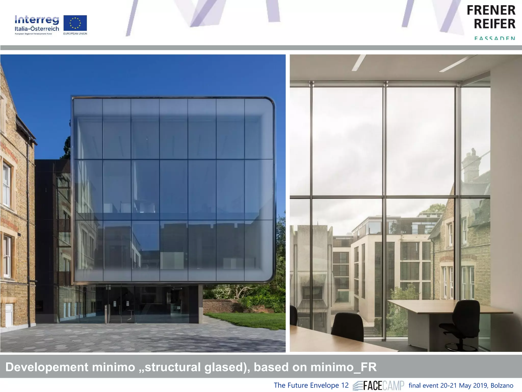 The Future Envelope 12 final event 20-21 May 2019, BolzanoREFERENCES
Developement minimo „structural glased), based on minimo_FR
 