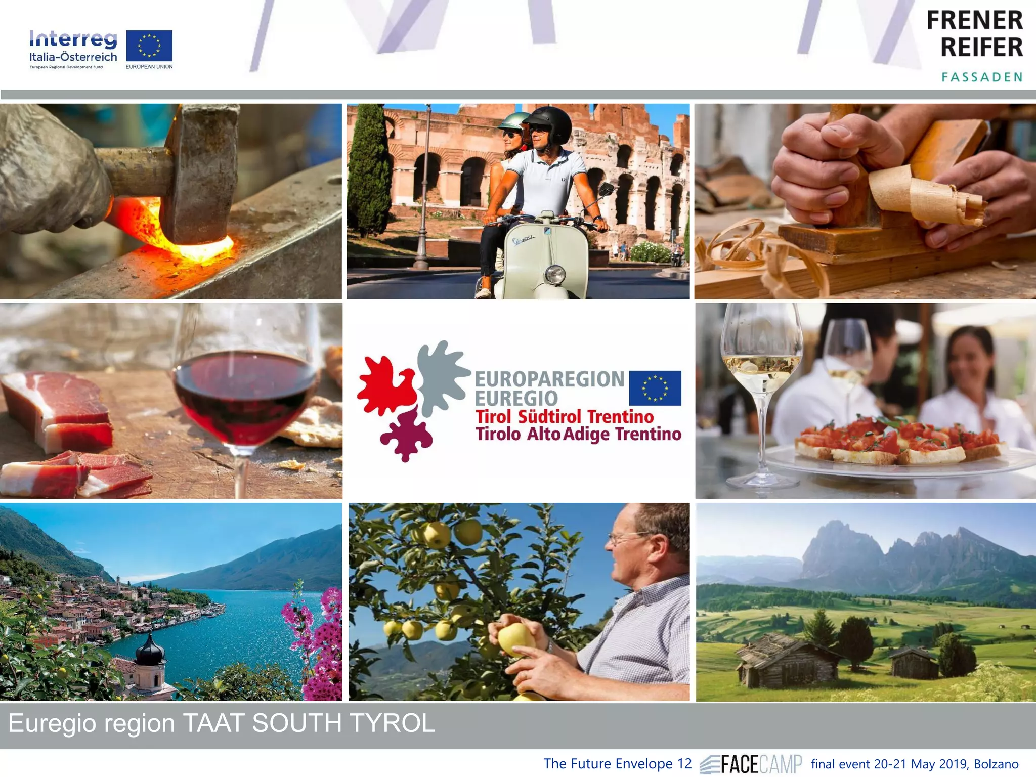 The Future Envelope 12 final event 20-21 May 2019, Bolzano
Euregio region TAAT SOUTH TYROL
 