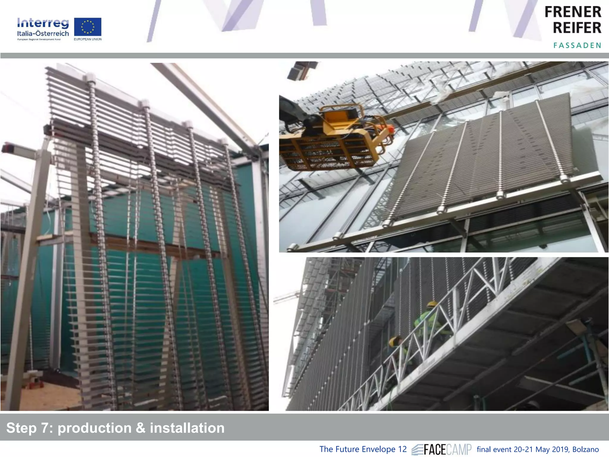 The Future Envelope 12 final event 20-21 May 2019, Bolzano
Step 7: production & installation
 