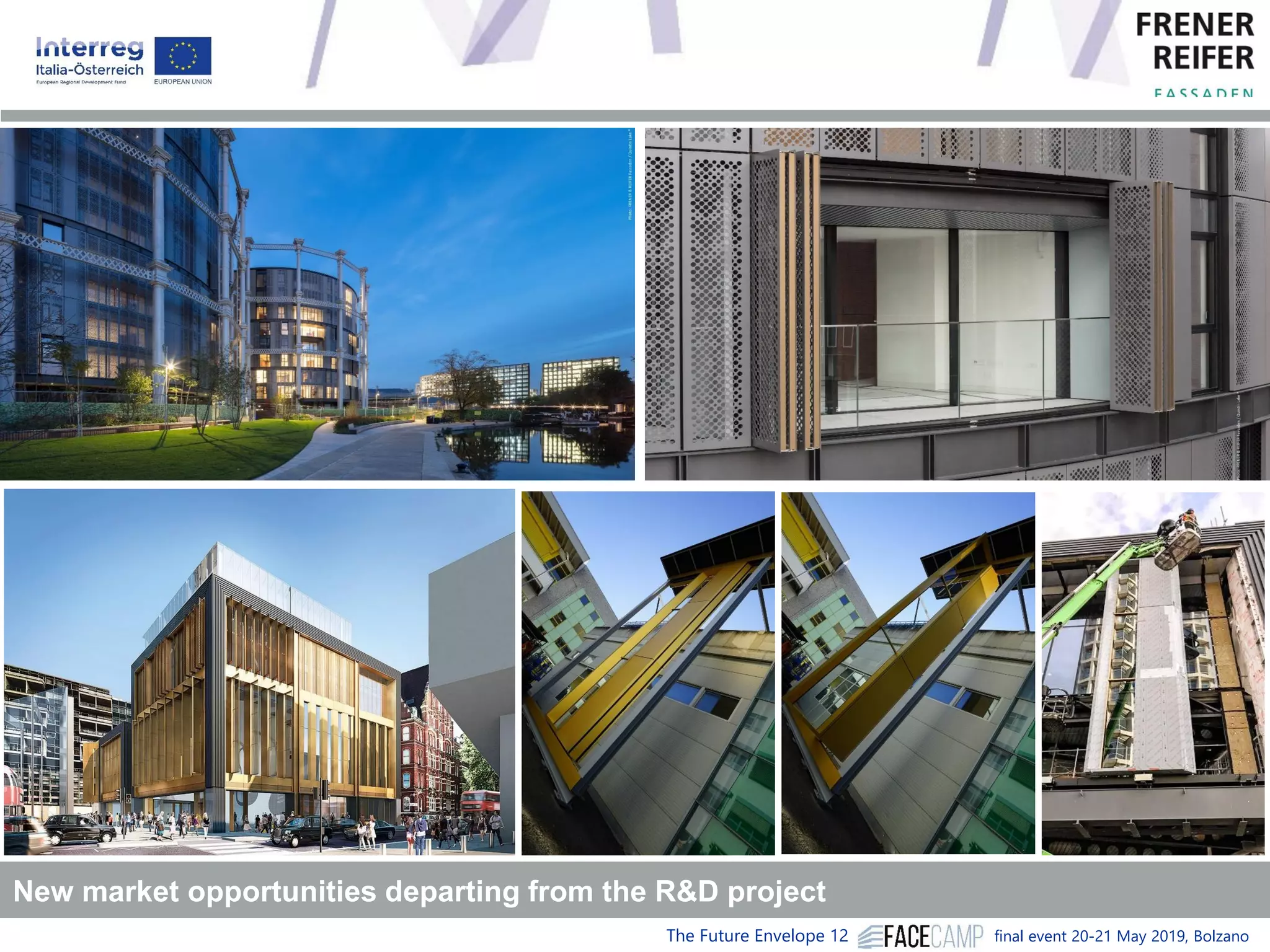 The Future Envelope 12 final event 20-21 May 2019, Bolzano
New market opportunities departing from the R&D project
 