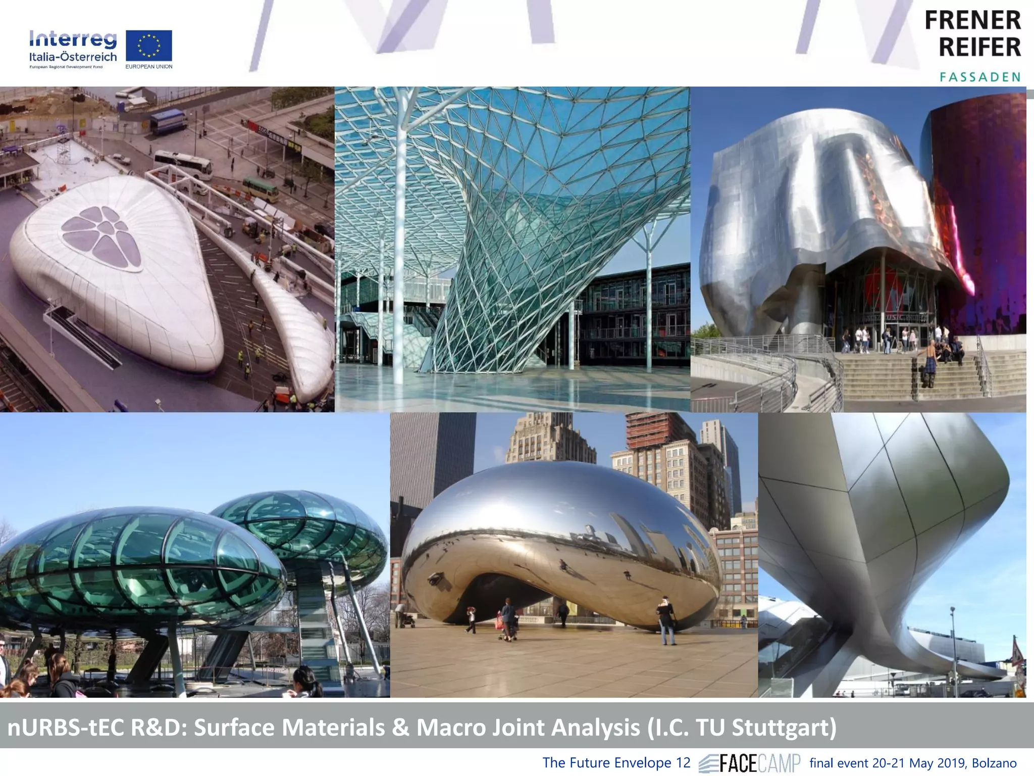 The Future Envelope 12 final event 20-21 May 2019, Bolzano
nURBS-tEC R&D: Surface Materials & Macro Joint Analysis (I.C. TU Stuttgart)
 