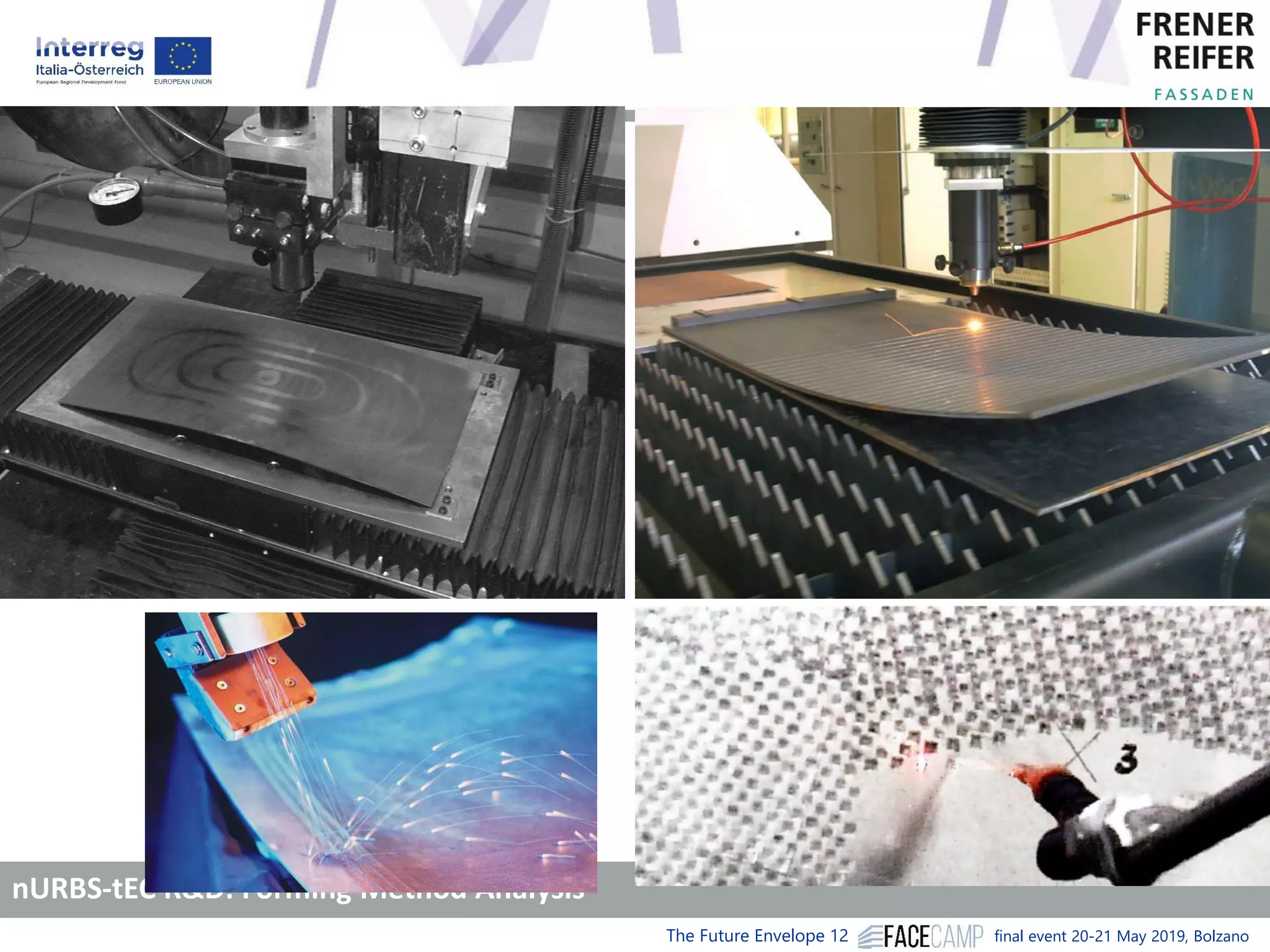 The Future Envelope 12 final event 20-21 May 2019, Bolzano
Institut für Baukonstruktion und Entwerfen
Lehrstuhl 2, Prof. Stefan Behling
nURBS-tEC R&D: Forming Method Analysis
 