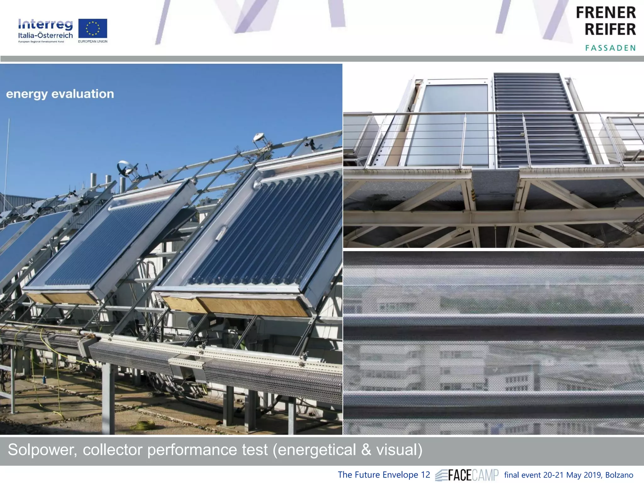 The Future Envelope 12 final event 20-21 May 2019, Bolzano
Solpower, collector performance test (energetical & visual)
 