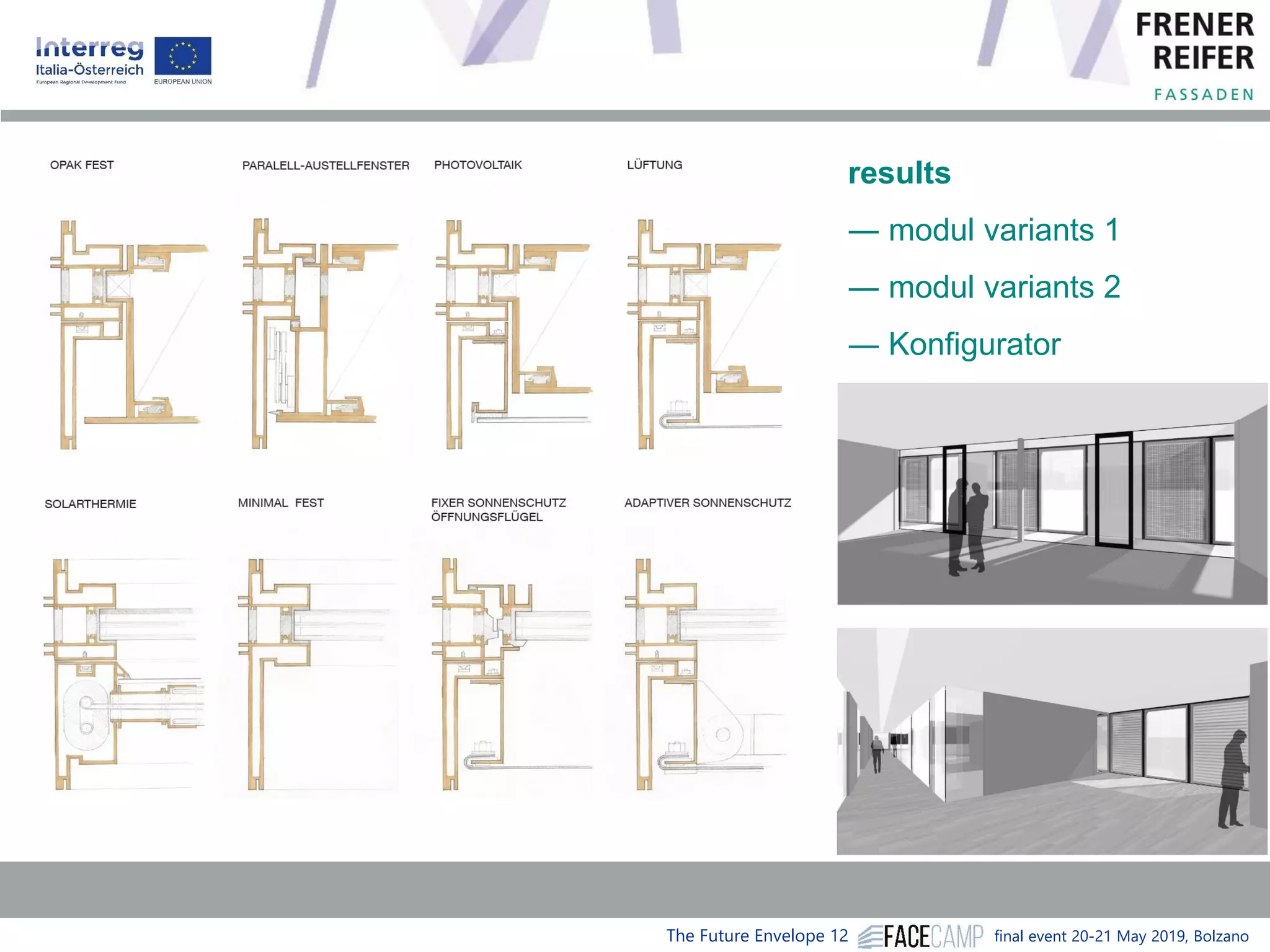 The Future Envelope 12 final event 20-21 May 2019, Bolzano
results
― modul variants 1
― modul variants 2
― Konfigurator
 