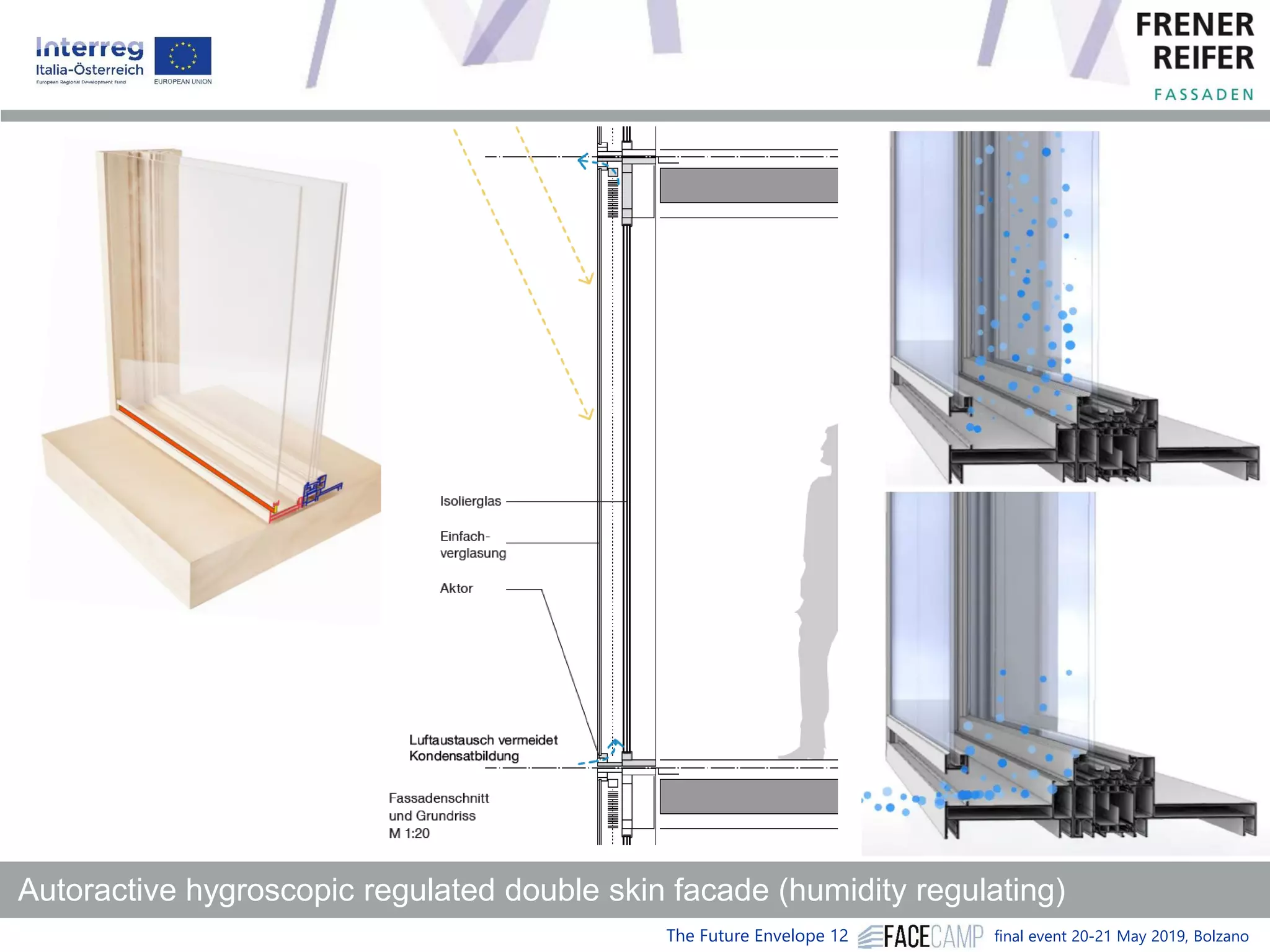 The Future Envelope 12 final event 20-21 May 2019, Bolzano
Autoractive hygroscopic regulated double skin facade (humidity regulating)
 