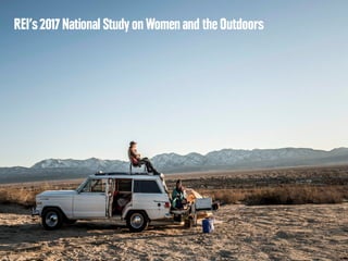 REI’s2017 National Study on Women and the Outdoors
 