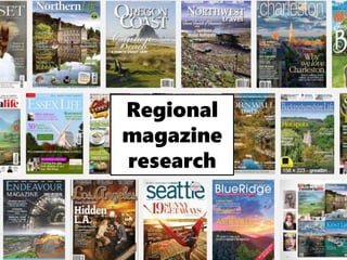 Regional
magazine
research
 