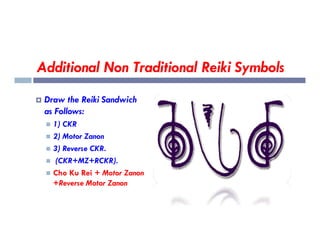 Additional Non Traditional Reiki Symbols
 Draw the Reiki Sandwich
as Follows:
 1) CKR
 1) CKR
 2) Motor Zanon
 3) Reverse CKR.
 (CKR+MZ+RCKR).
 Cho Ku Rei + Motor Zanon
+Reverse Motor Zanon
 