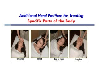 Additional Hand Positions for Treating
Specific Parts of the Body
 