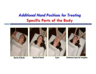 Additional Hand Positions for Treating
Specific Parts of the Body
 