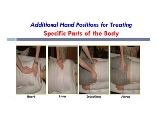 Additional Hand Positions for Treating
Specific Parts of the Body
 