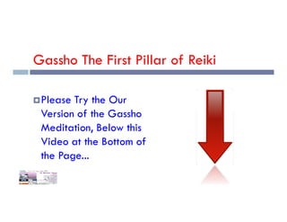 Gassho The First Pillar of Reiki
Please Try the Our
Version of the Gassho
Version of the Gassho
Meditation, Below this
Video at the Bottom of
the Page...
 