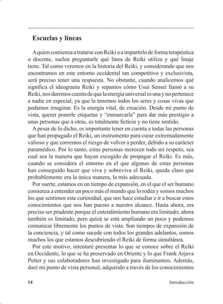 FRQ HO XVR GH
XQRV VtPERORV R JHVWRV HVSHFLDOHV TXH DXGDQ D WUDQVPLWLU PHMRU OD
HQHUJtD XQLYHUVDO
‡ (O UHVXOWDGR HV HO UHHTXLOLEULR  OD DUPRQL]DFLyQ HQHUJpWLFD GHO
FXHUSR TXH VH WUDGXFH HQ HO GHVEORTXHR GH WHQVLRQHV WDQWR ItVLFDV
FRPR HPRFLRQDOHV PHQWDOHV  HVSLULWXDOHV
‡ 7RWDOPHQWH VHJXUR HO 5HLNL HV FRPSDWLEOH FRQ FXDOTXLHU RWUR WUDWD
PLHQWR PpGLFR
‡ $OJXQDV DSOLFDFLRQHV FRQFUHWDV VRQ GRORUHV PXVFXODUHV  yVHRV
SHVDGH] GH SLHUQDV GRORUHV PHQVWUXDOHV GRORUHV GH HVSDOGD PDODV
GLJHVWLRQHV FiOFXORV ELOLDUHV FHIDOHDV GLVJXVWRV WULVWH]D DQJXVWLD
LPSDFLHQFLD LUULWDELOLGDG UHFXSHUDFLyQ IXQFLRQDO SRVWUDXPiWLFD
DFRPRGDFLyQ IHWDO IDVHV WHUPLQDOHV GH HQIHUPHGDGHV«
 