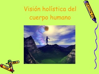 Visión holística del cuerpo humano 