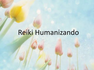 Reiki Humanizando 
 