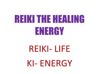 REIKI THE HEALING ENERGY REIKI- LIFE KI- ENERGY 