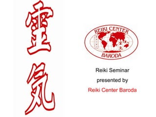 Reiki Seminar
presented by
Reiki Center Baroda
 