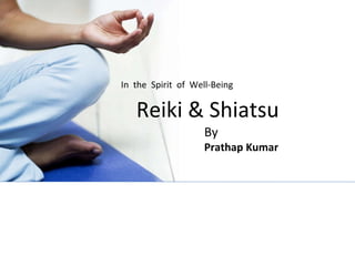 In  the  Spirit  of  Well-Being Reiki & Shiatsu By Prathap Kumar 
