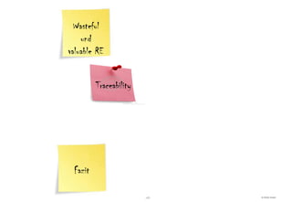 Wasteful
    und
valuable RE


         Traceability




 Fazit

                        -45-   © HOOD GmbH
 