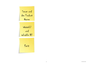 Scrum und
der Product
   Owner

  Wasteful
    und
valuable RE


   Fazit



              -9-   © HOOD GmbH
 