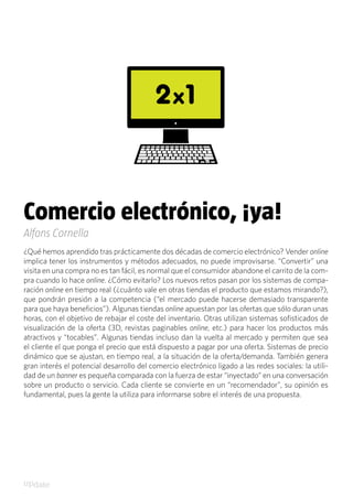 Comercio electrónico, ¡ya!
Alfons Cornella
¿Qué hemos aprendido tras prácticamente dos décadas de comercio electrónico? Ve...