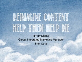 @PamDidner
Global Integrated Marketing Manager
Intel Corp
 