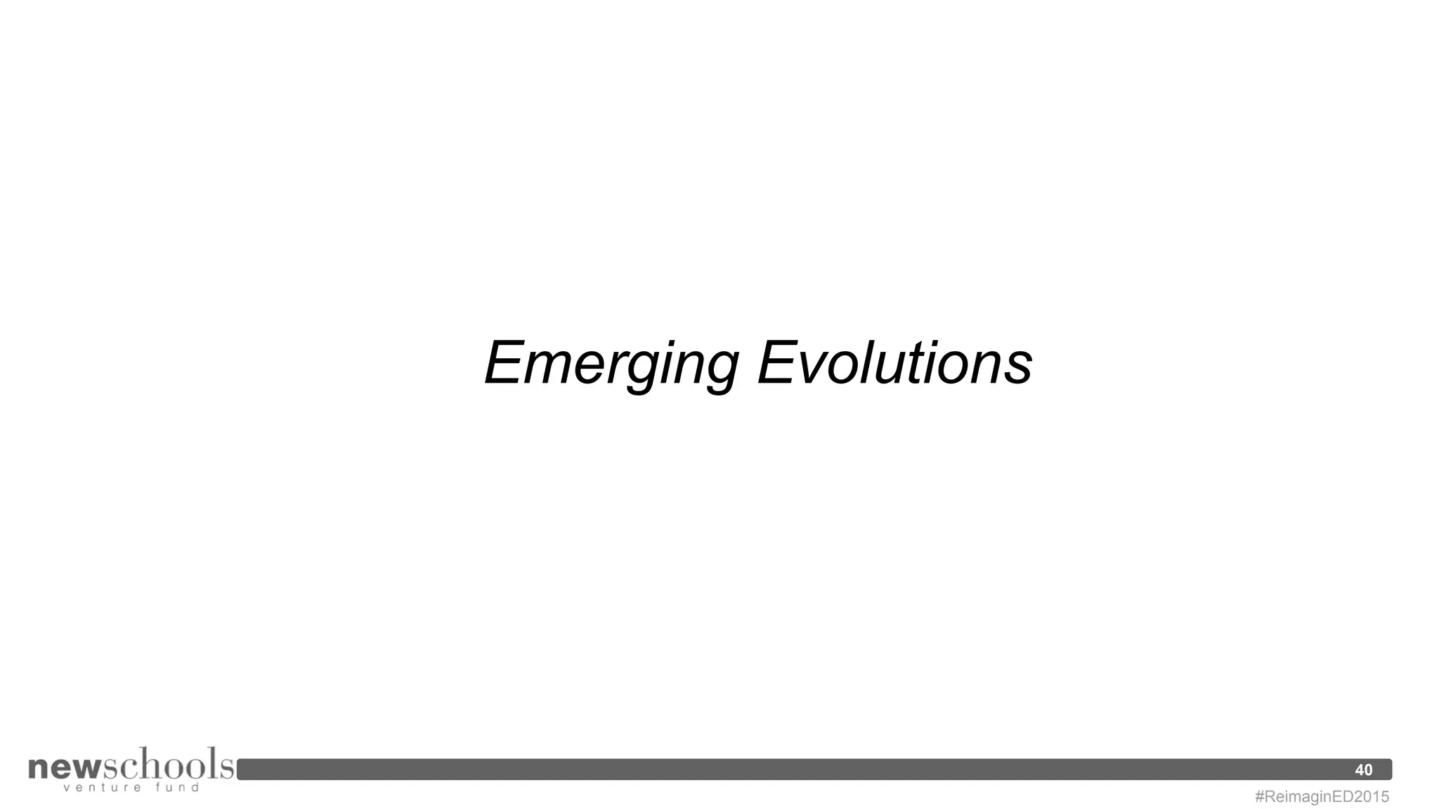 Emerging Evolutions
40
#ReimaginED2015
 