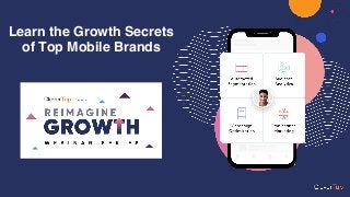 Learn the Growth Secrets
of Top Mobile Brands
 