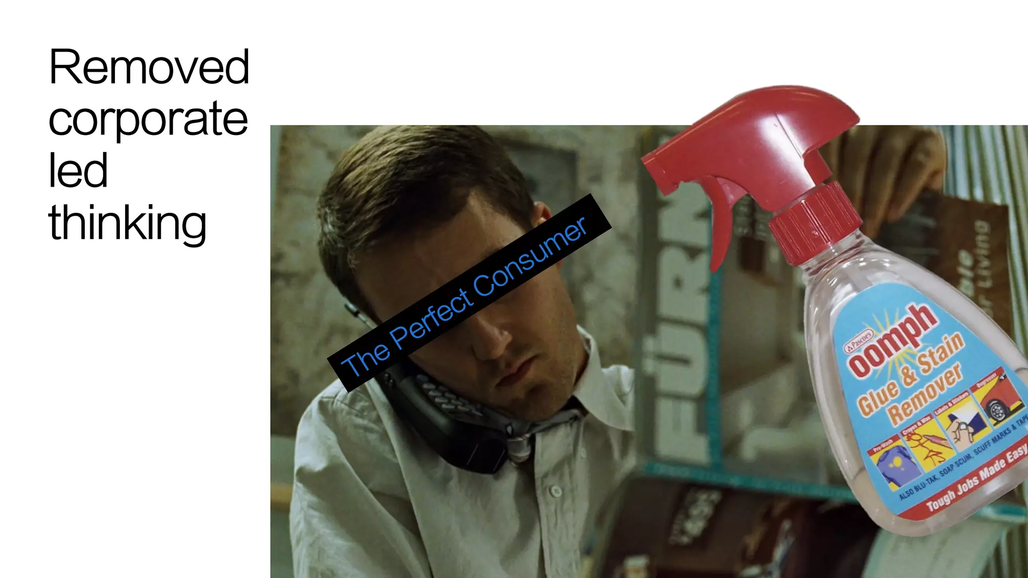 Removed
corporate
led
thinking
 