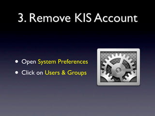 3. Remove KIS Account


• Open System Preferences
• Click on Users & Groups
 