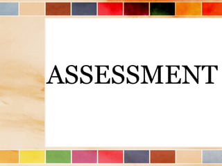 ASSESSMENT
 