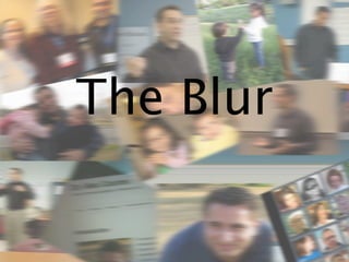 The Blur
 