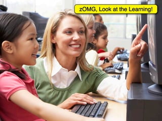 zOMG, Look at the Learning!
 