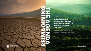 UNLOCKING THE
GLOBAL PATHWAYS TO
RESILIENCE, GROWTH,
AND SUSTAINABILITY
FOR 2030
The 12th United Nations Global
Compact - ...