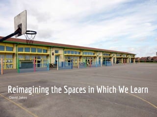 Designing Learning Spaces
David Jakes
Eanes ISD
 