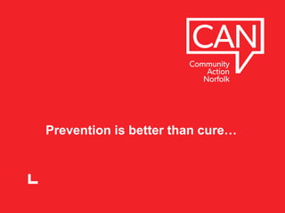Prevention is better than cure…
 