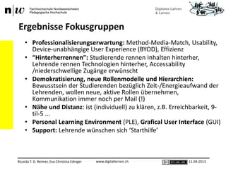 www.digitallernen.chRicarda T. D. Reimer, Eva-Christina Edinger 11.04.2013
Ergebnisse Fokusgruppen
• Professionalisierungs...