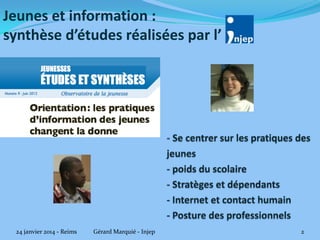 Jeunes et information :
synthèse d’études réalisées par l’

24 janvier 2014 - Reims

Gérard Marquié - Injep

2

 