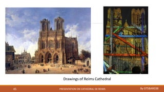 PRESENTATION ON CATHEDRAL DE REIMS By 075BAR03845
Drawings of Reims Cathedral
 