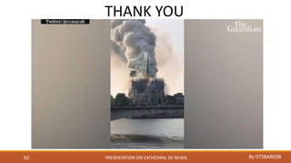 PRESENTATION ON CATHEDRAL DE REIMS By 075BAR03850
THANK YOU
 