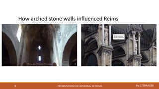 PRESENTATION ON CATHEDRAL DE REIMS By 075BAR0389
How arched stone walls influenced Reims
 