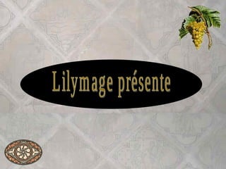 Lilymage présente 