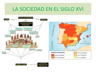 LA SOCIEDAD EN EL SIGLO XVI
 