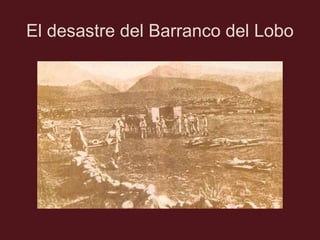 El desastre del Barranco del Lobo

 
